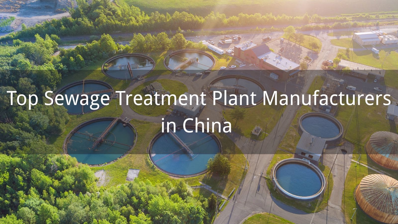 Top 10 Sewage Treatment Plant Manufacturers in China 2025