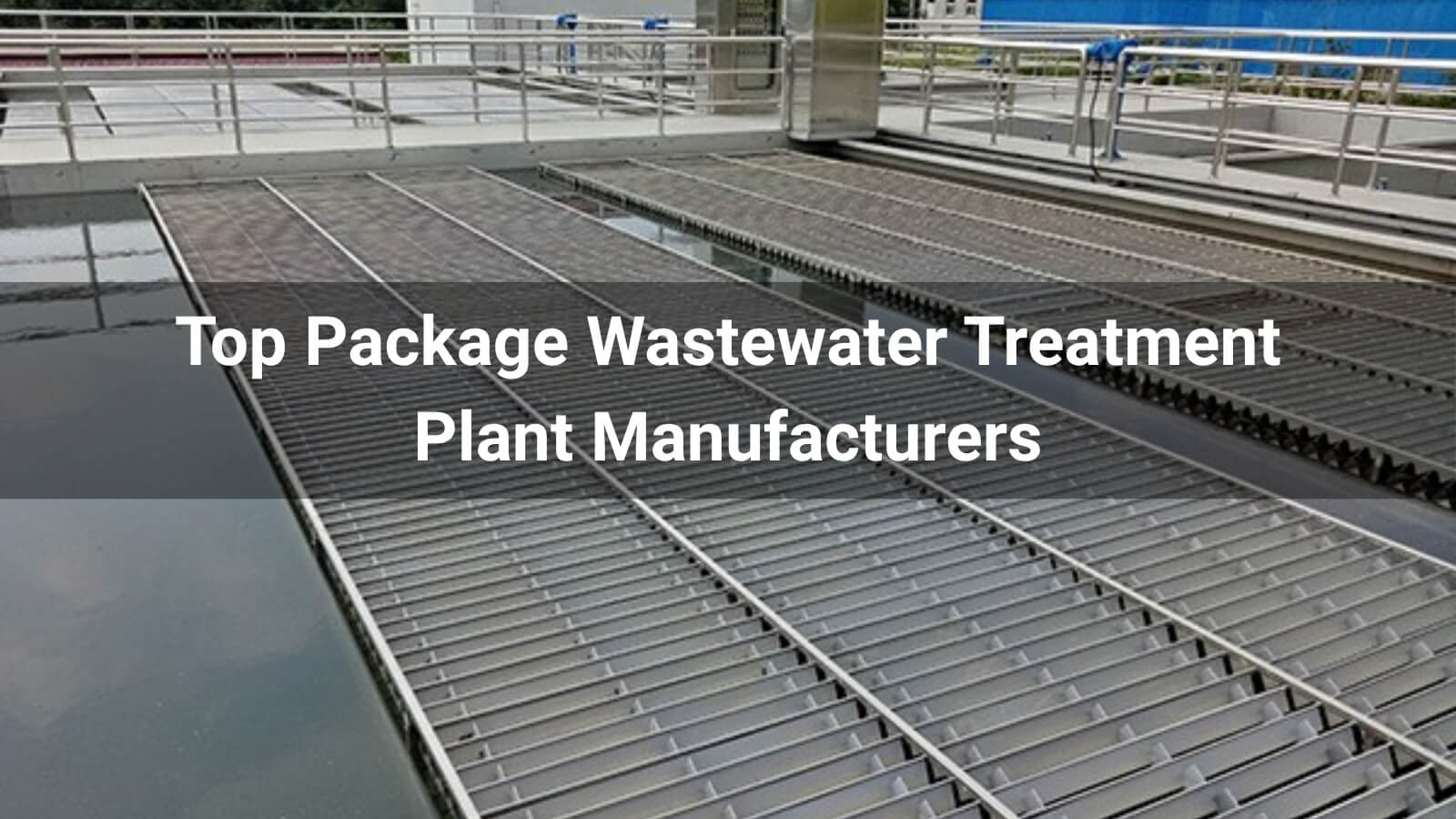 Top 10 Package Wastewater Treatment Plant Manufacturers 2025