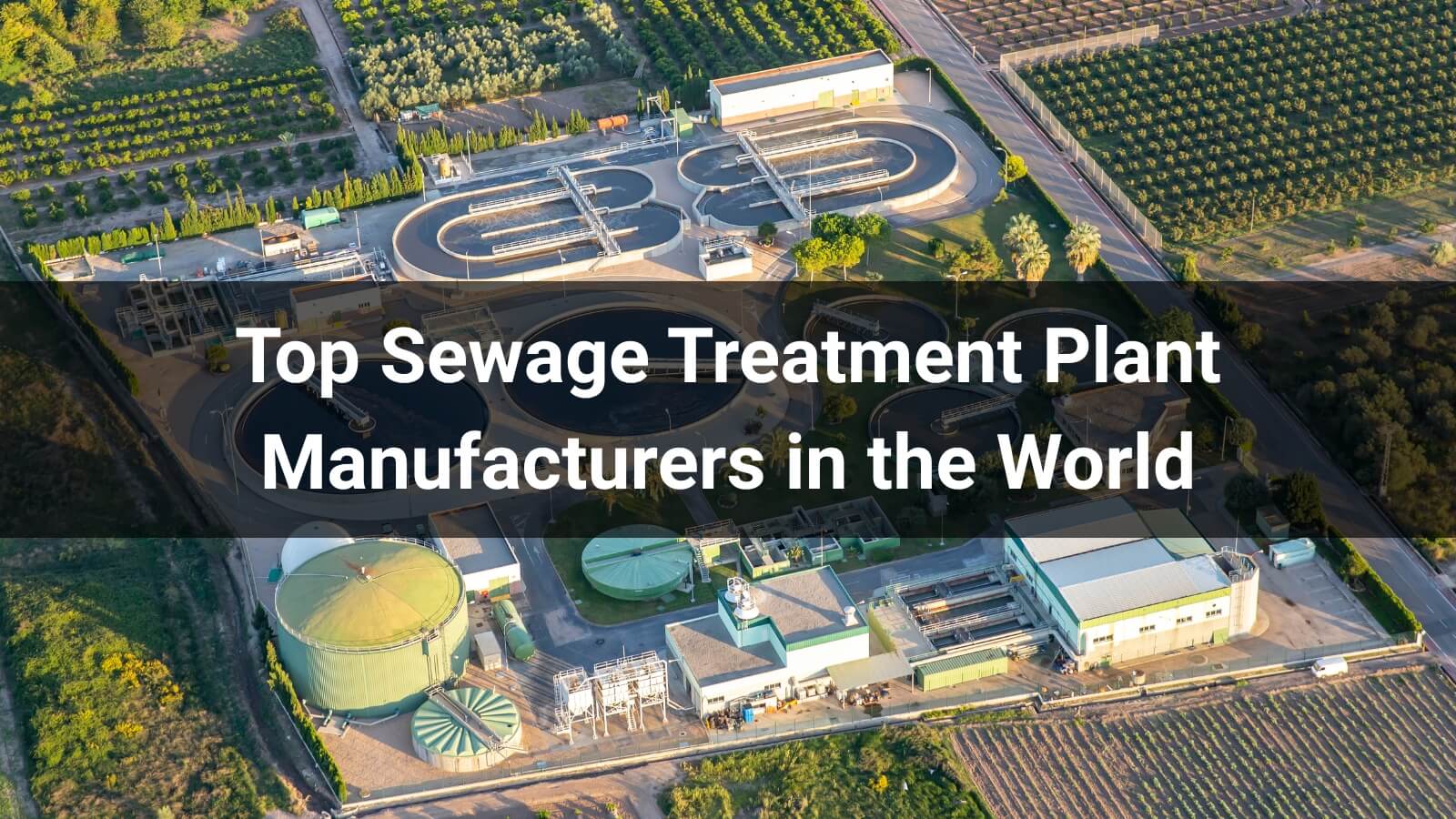 Top 10 Sewage Treatment Plant Manufacturers in the World