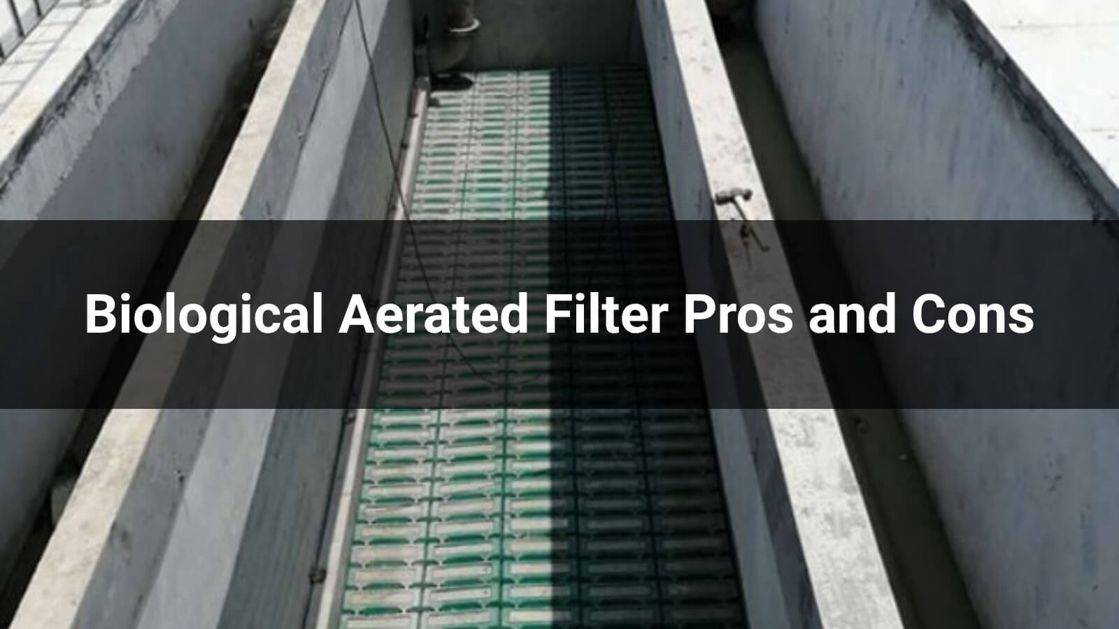 Biological Aerated Filter Pros and Cons: 7 Key Facts to Know